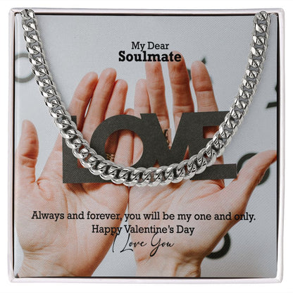 My Dear Soulmate, Always & Forever, You Will Be My One & Only - Cuban Link Chain Necklace - Gift for Him