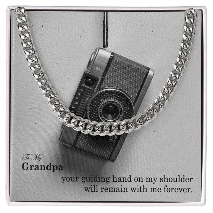 To My Grandpa, Your Guiding Hand On My Shoulder Will Remain With Me Forever – Cuban Link Chain Necklace – Gift for Grandpa