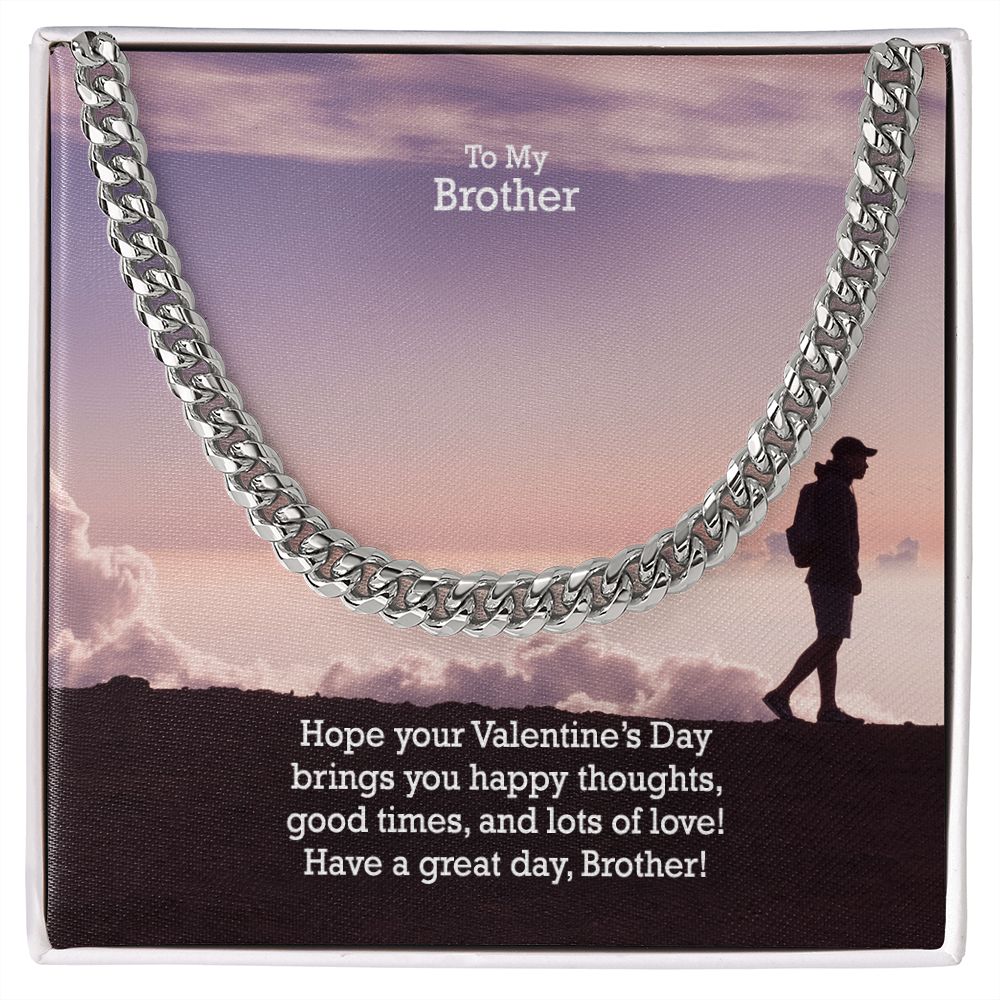 To My Brother, Hope Your Valentine's Day Bring You Happy Thoughts - Cuban Link Chain Necklace - Gift for Brother