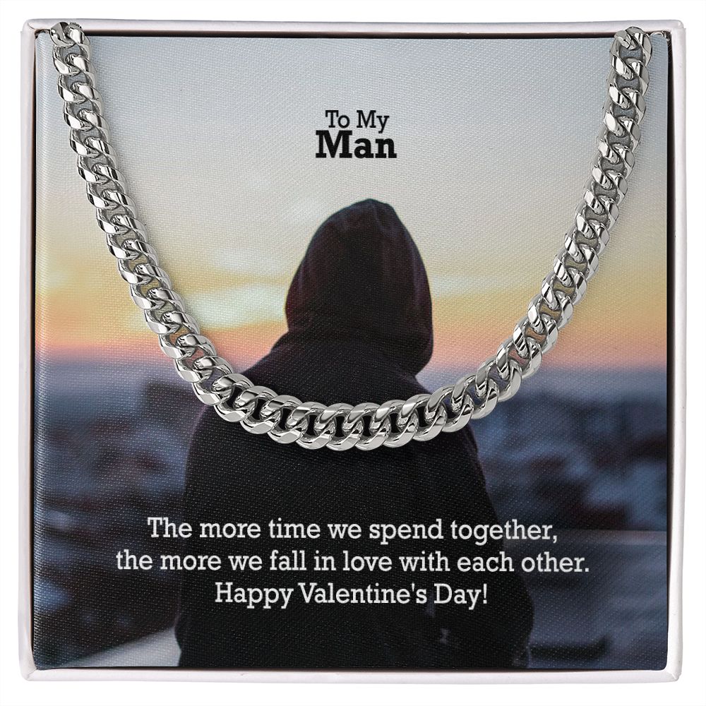 To My Man, The More Time We Spend Together, The More We Fall In Love With Each Other - Cuban Link Chain Necklace - Gift for Him