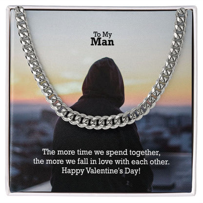 To My Man, The More Time We Spend Together, The More We Fall In Love With Each Other - Cuban Link Chain Necklace - Gift for Him