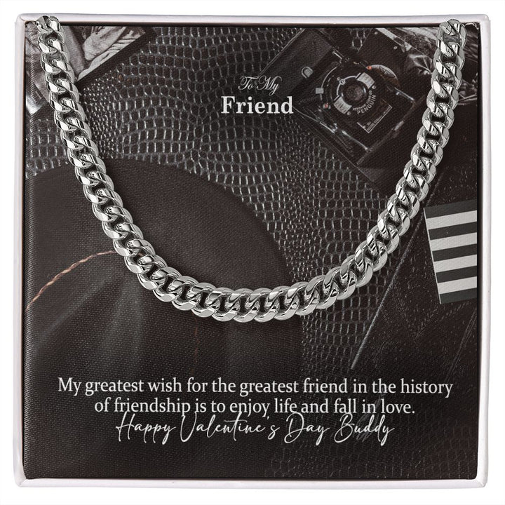 To My Friend, My Greatest Wish For The Greatest Friend In The History of Friendship Is To Enjoy Life &amp; Fall In Love - Cuban Link Chain Necklace - Gift for Friend