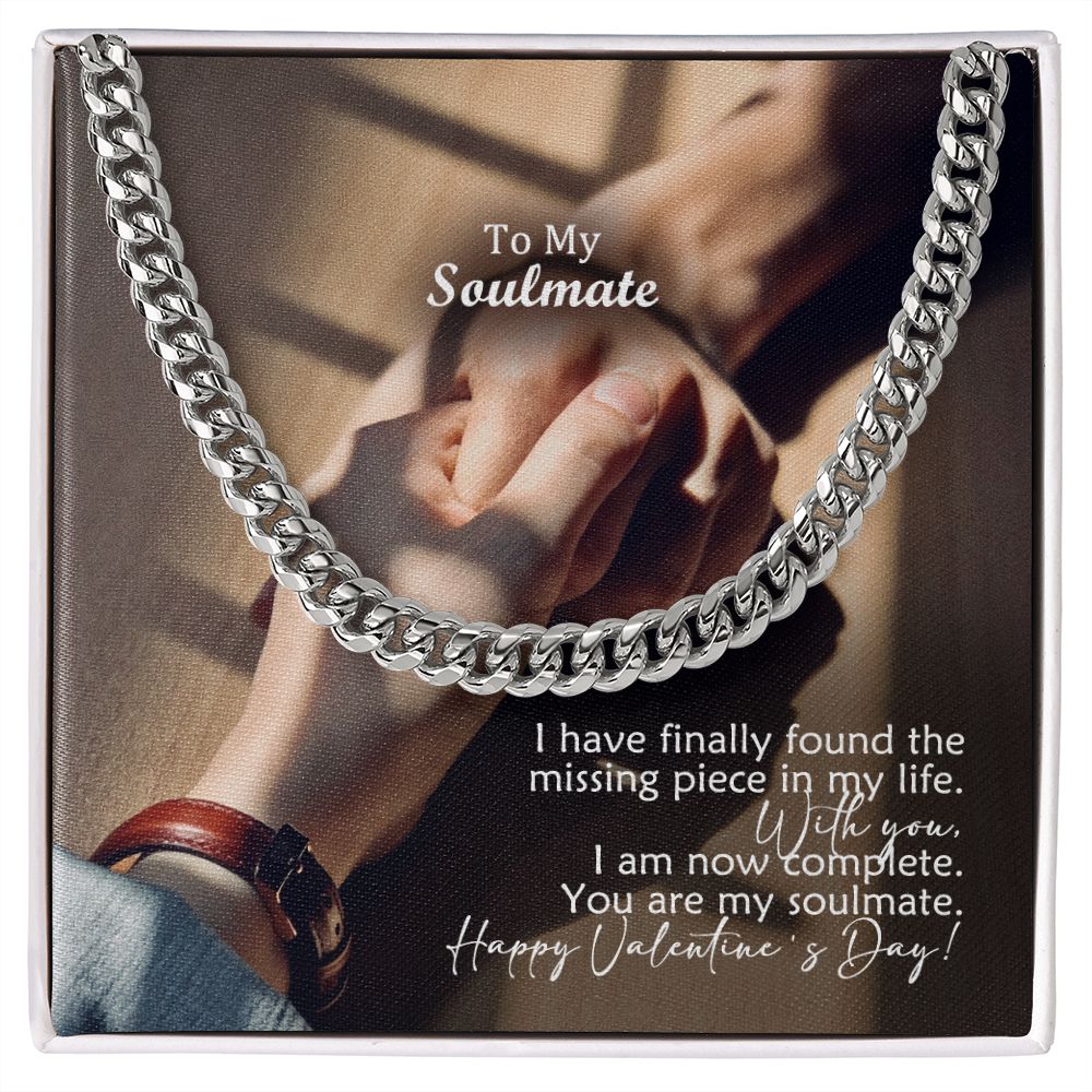 To My Soulmate, I Have Finally Found The Missing Piece In My Life - Cuban Link Chain Necklace - Gift for Him