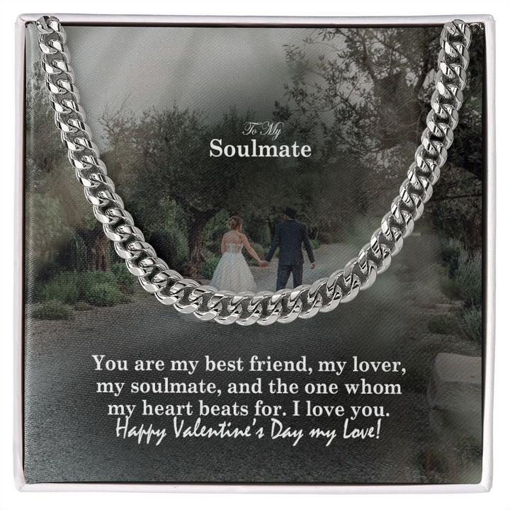 To My Soulmate, You Are My Best Friend, My Lover, My Soulmate &amp; The One Whom My Heart Beats For – Cuban Link Chain Necklace – Gift for Him