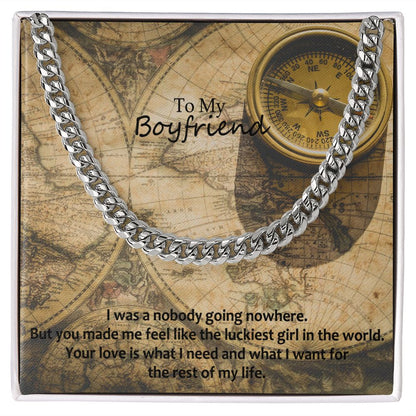 To My Boyfriend, Your Love is What I Need And What I Want For The Rest of My Life - Cuban Link Chain Necklace - Gift for Boyfriend