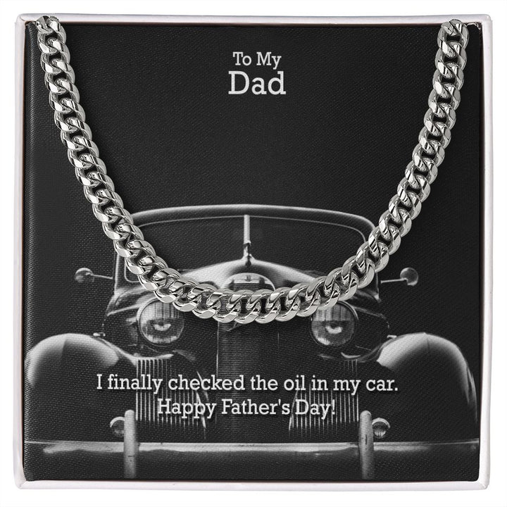 To My Dad, I Finally Checked the Oil in My Car - Cuban Link Chain Necklace - Gift for Dad