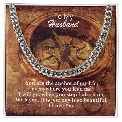 To My Husband, You Are The Anchor Of My Life - Cuban Link Chain Necklace - Gift for Husband