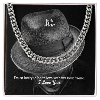 To My Man, I'm So Lucky To Be In Love With My Best Friend - Cuban Link Chain Necklace - Gift for Him