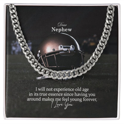 Dear Nephew, I Will Not Experience Old Age In Its True Essence Since Having You Around Makes Me Feel Young Forever - Cuban Link Chain Necklace - Gift for Nephew