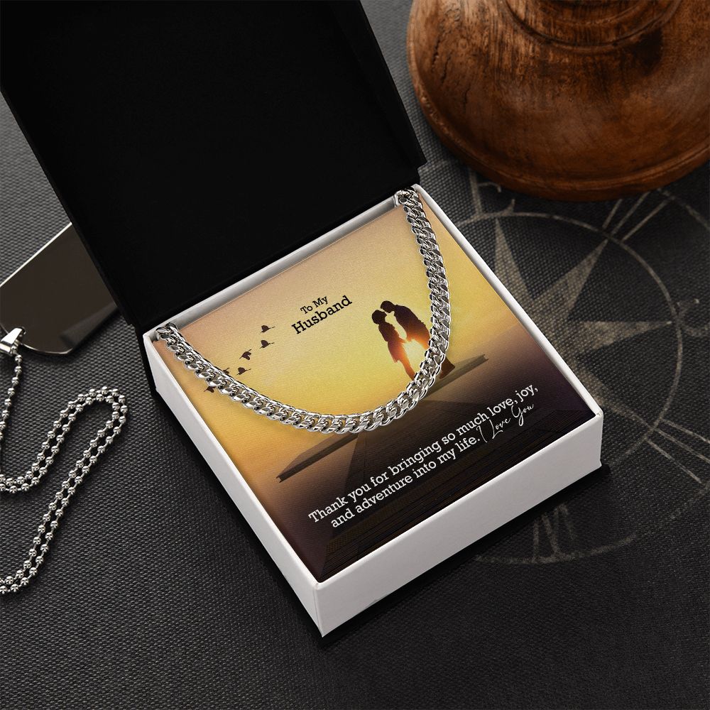 To My Husband, Thank You For Bringing So Much Love, Joy, &amp; Adventure Into My Life - Cuban Link Chain Necklace - Gift for Husband