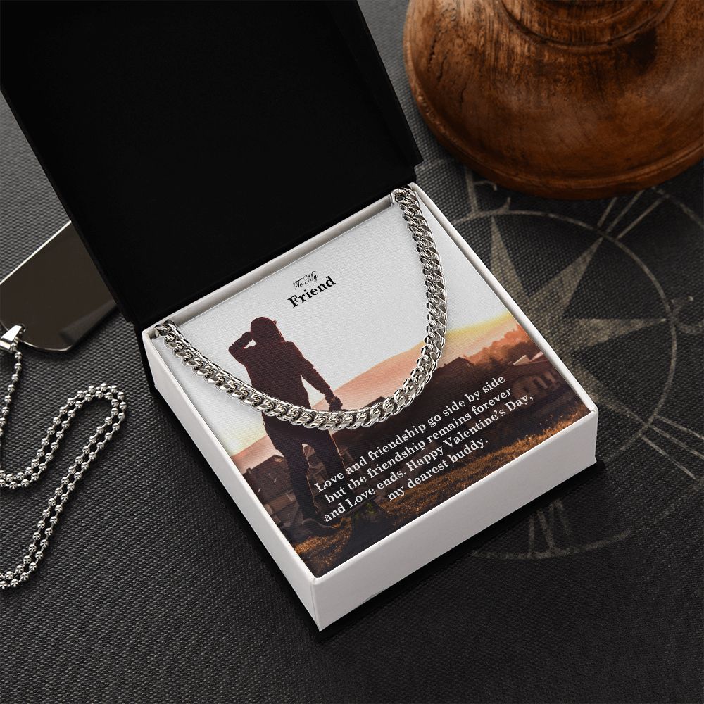To My Friend, Love and Friendship Go Side By Side But The Friendship Remains Forever - Cuban Link Chain Necklace - Gift for Friend