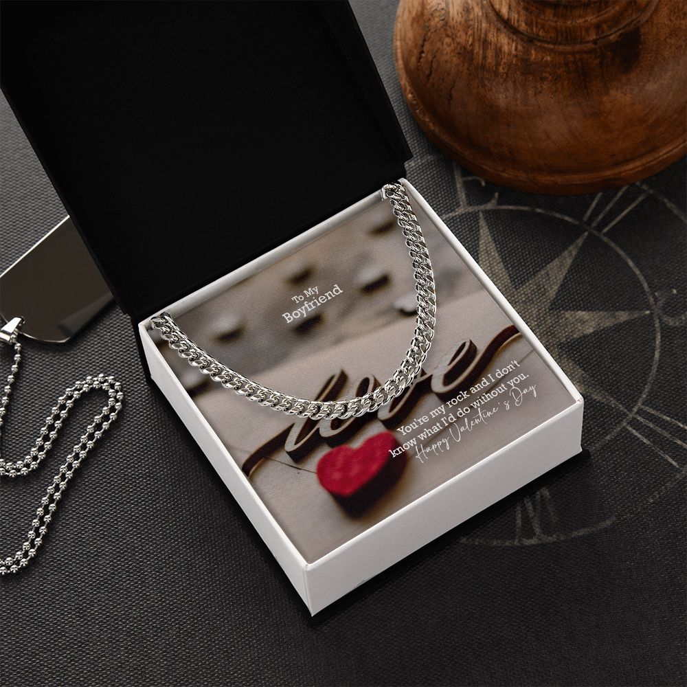 To My Boyfriend, You're My Rock & I Don't Know What I'd Do Without You - Cuban Link Chain Necklace - Gift for Boyfriend