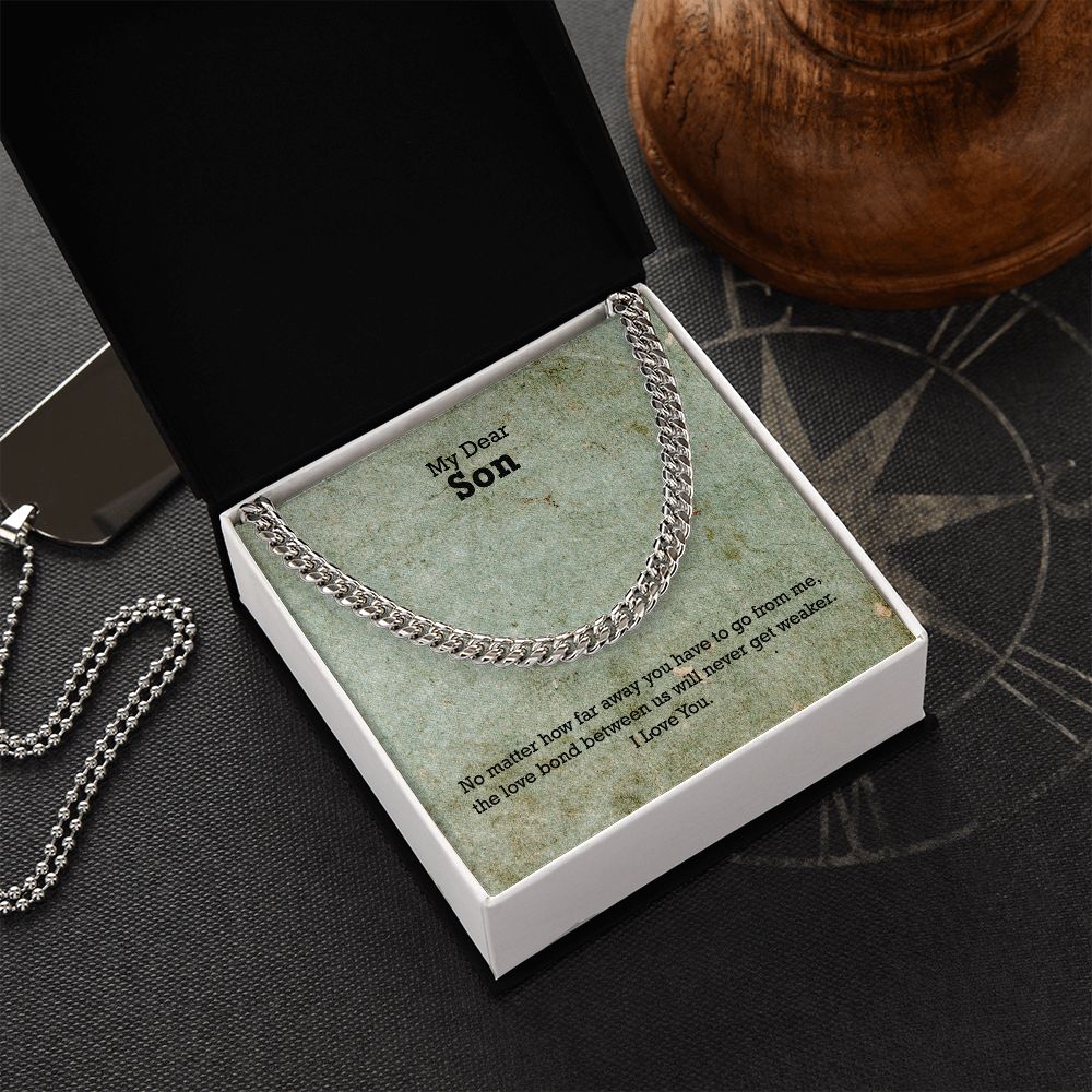 My Dear Son, No matter how far away you have to go I Love You - Cuban Link Chain Necklace - Gift for Son