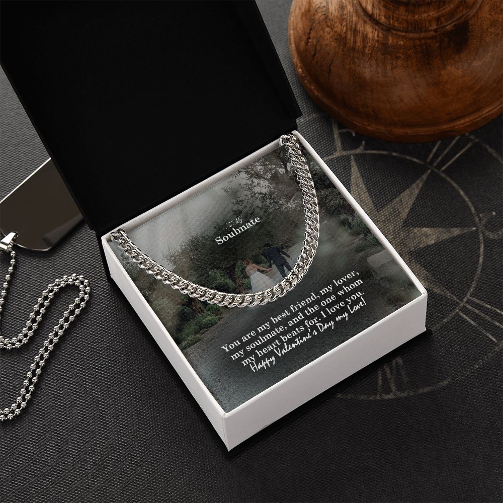 To My Soulmate, You Are My Best Friend, My Lover, My Soulmate &amp; The One Whom My Heart Beats For – Cuban Link Chain Necklace – Gift for Him