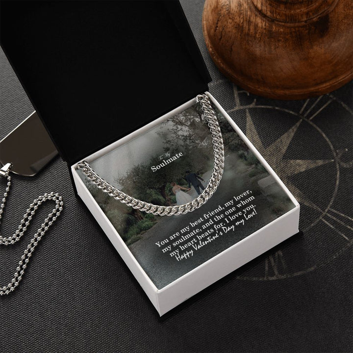 To My Soulmate, You Are My Best Friend, My Lover, My Soulmate &amp; The One Whom My Heart Beats For – Cuban Link Chain Necklace – Gift for Him