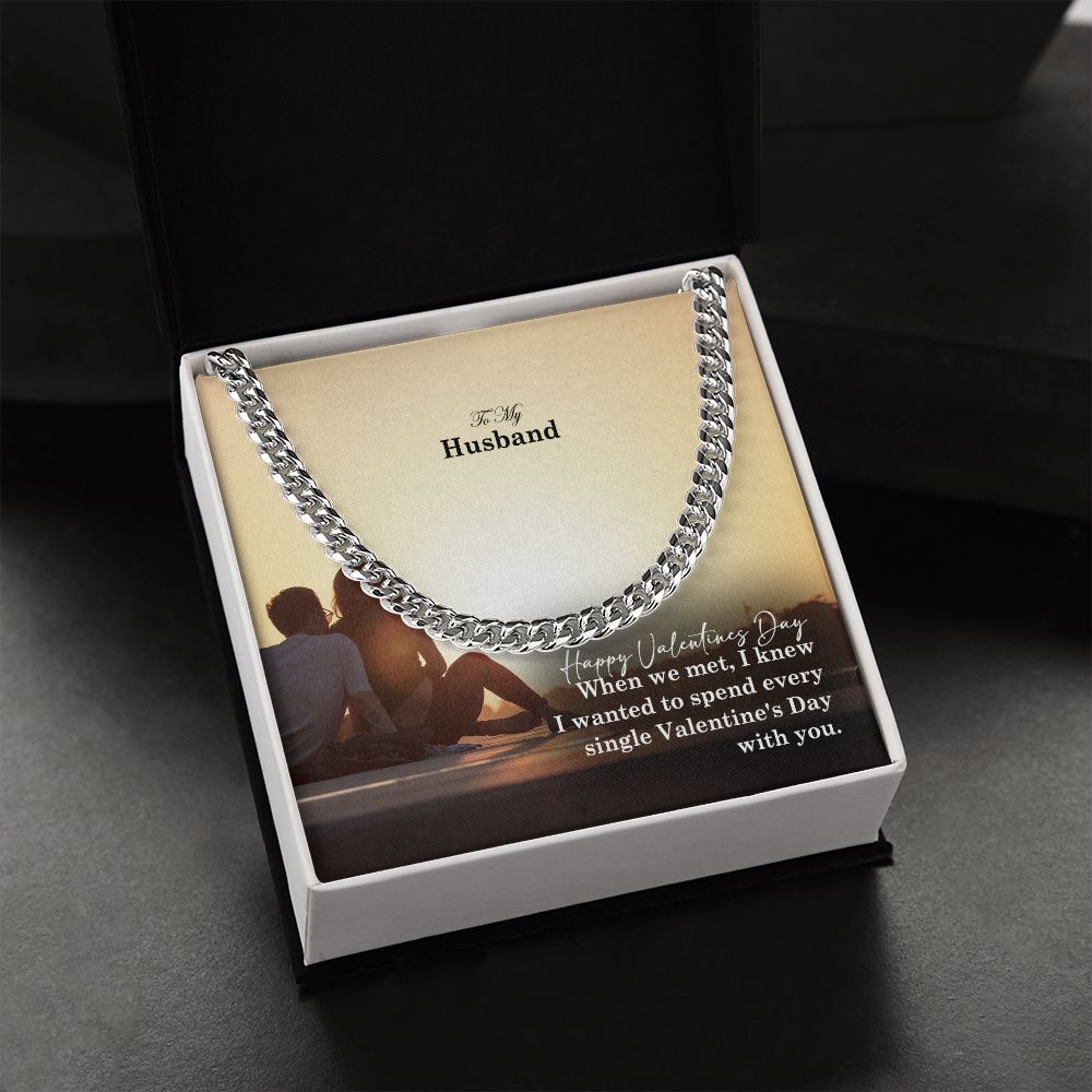 To My Husband, I Wanted To Spend Every Single Valentine's Day With You - Cuban Link Chain Necklace - Gift for Husband