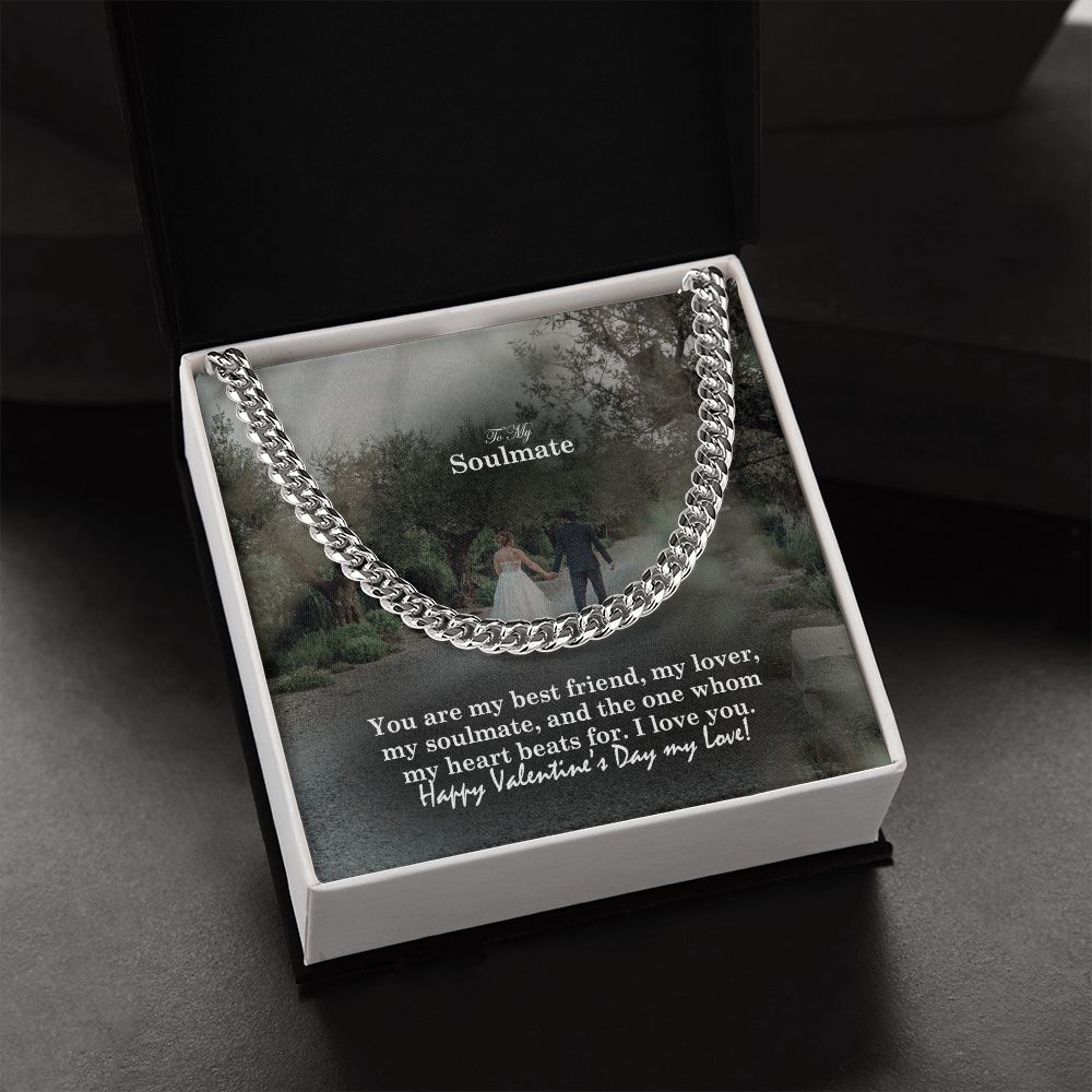 To My Soulmate, You Are My Best Friend, My Lover, My Soulmate & The One Whom My Heart Beats For - Cuban Link Chain Necklace - Gift for Him