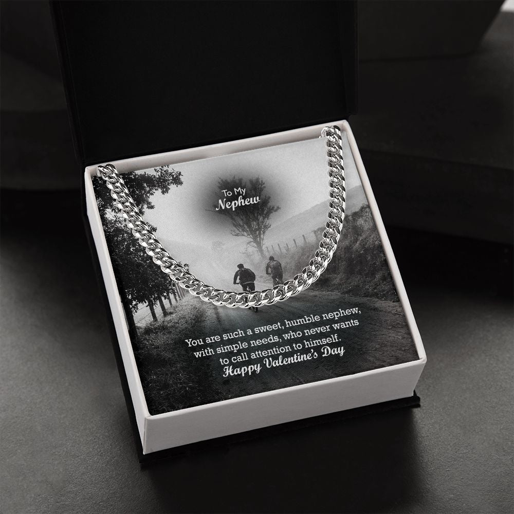 To My Nephew, You Are Such A Sweet, Humble Nephew, With Simple Needs, Who Never Wants To Call Attention To Himself - Cuban Link Chain Necklace - Gift for Nephew