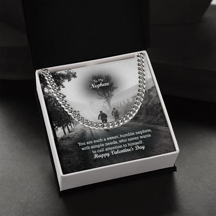 To My Nephew, You Are Such A Sweet, Humble Nephew, With Simple Needs, Who Never Wants To Call Attention To Himself - Cuban Link Chain Necklace - Gift for Nephew