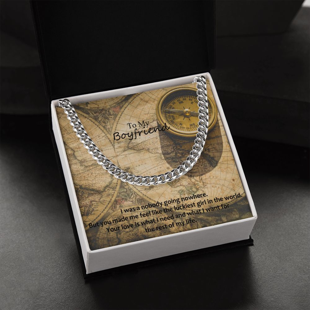 To My Boyfriend, Your Love is What I Need And What I Want For The Rest of My Life - Cuban Link Chain Necklace – Gift for Boyfriend