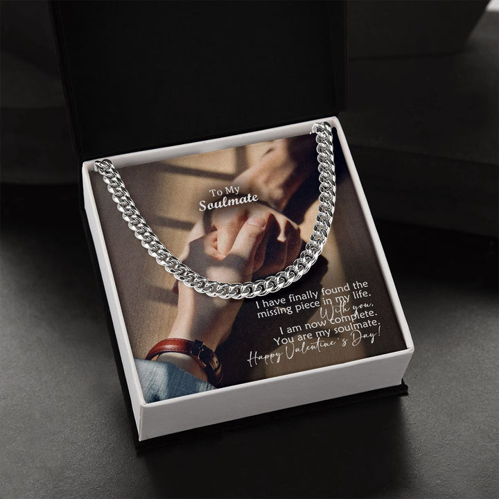 To My Soulmate, I Have Finally Found The Missing Piece In My Life – Cuban Link Chain Necklace – Gift for Him