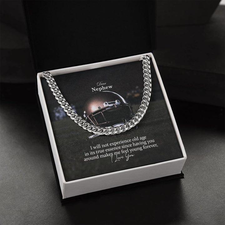 Dear Nephew, I Will Not Experience Old Age In Its True Essence Since Having You Around Makes Me Feel Young Forever - Cuban Link Chain Necklace - Gift for Nephew