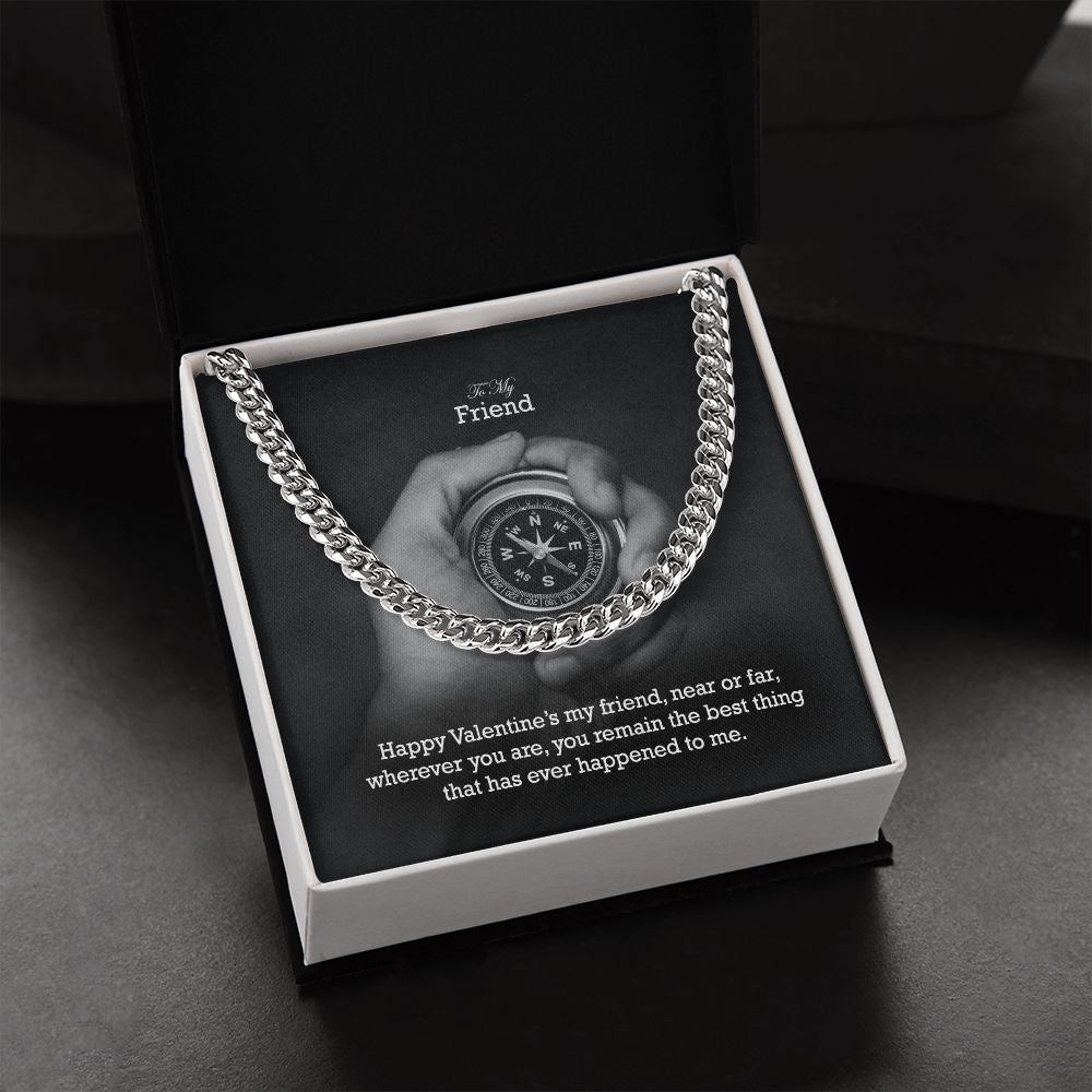 To My Friend, Happy Valentine's My Friend, Near or Far, Wherever You Are - Cuban Link Chain Necklace - Gift for Friend