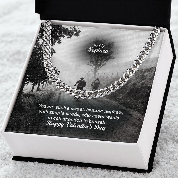 To My Nephew, You Are Such A Sweet, Humble Nephew, With Simple Needs, Who Never Wants To Call Attention To Himself - Cuban Link Chain Necklace - Gift for Nephew