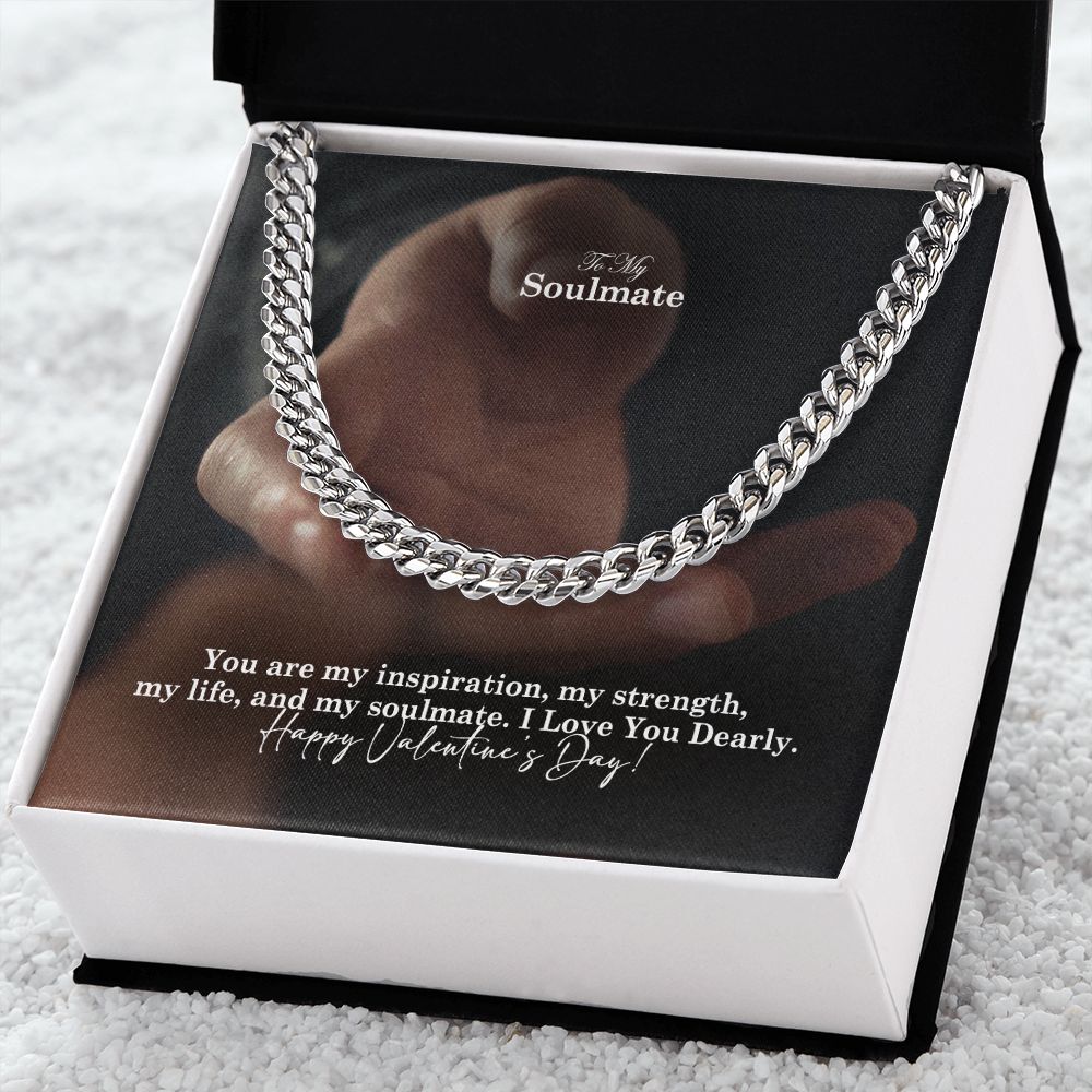 To My Soulmate, You Are My Inspiration, My Strength, My Life &amp; My Soulmate – Cuban Link Chain Necklace – Gift for Him