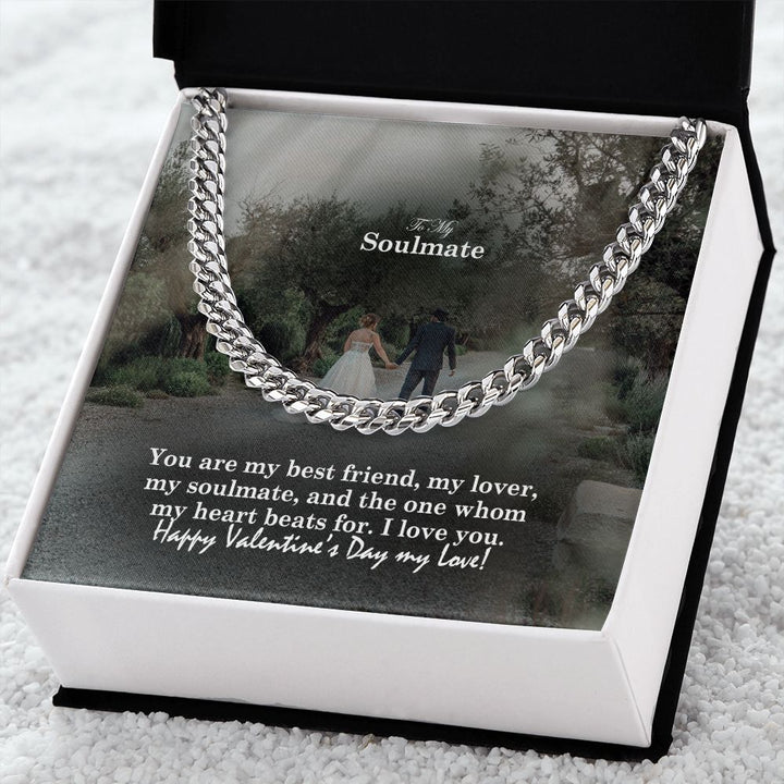 To My Soulmate, You Are My Best Friend, My Lover, My Soulmate &amp; The One Whom My Heart Beats For – Cuban Link Chain Necklace – Gift for Him