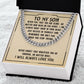To My Son, Never Feel That You Are Alone - Cuban Link Chain - Gift for Son