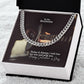 To My Soulmate, Today & Always, I Will Live For You & With You - Cuban Link Chain Necklace - Gift for Him