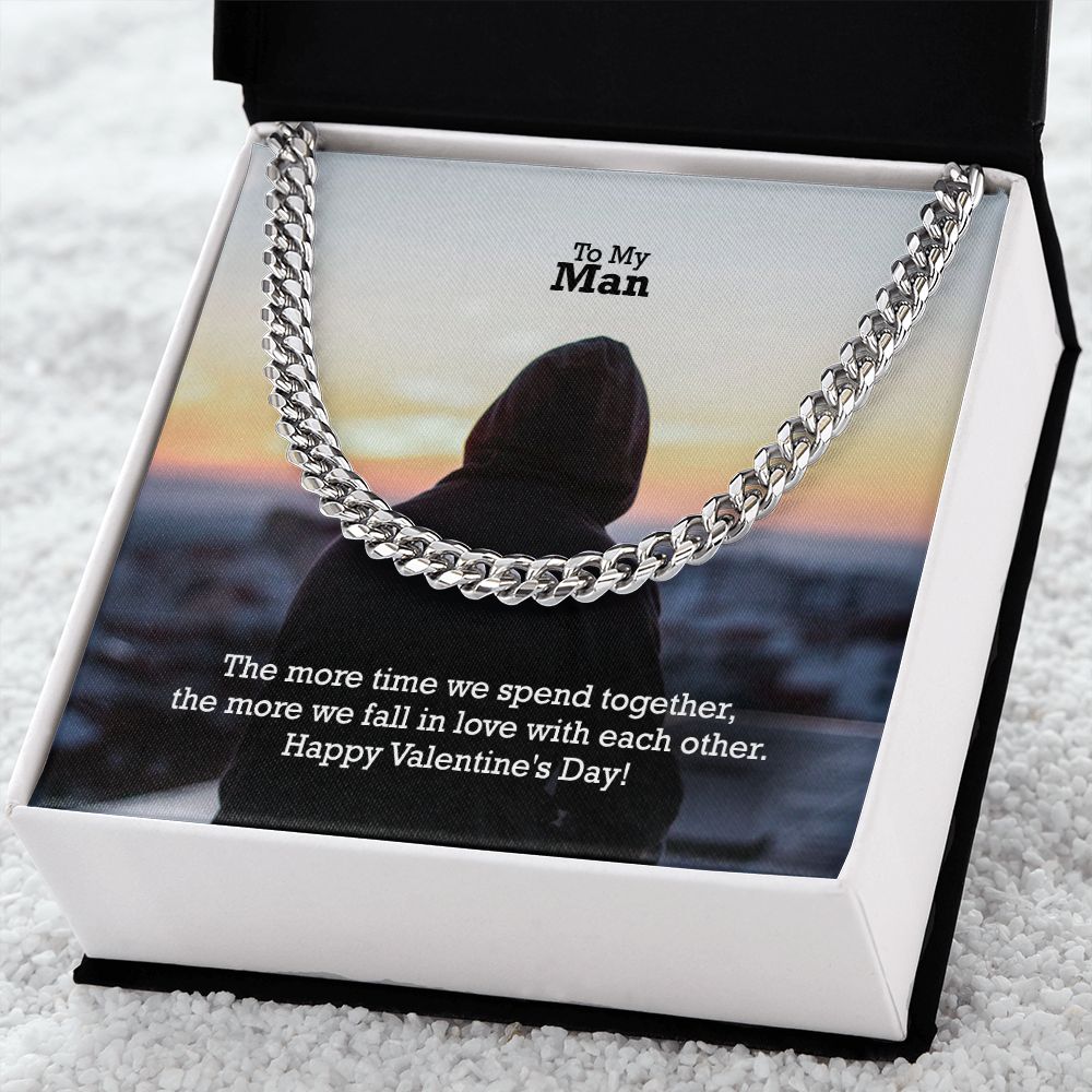 To My Man, The More Time We Spend Together, The More We Fall In Love With Each Other - Cuban Link Chain Necklace - Gift for Him