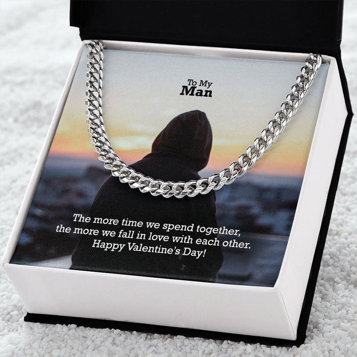 To My Man, The More Time We Spend Together, The More We Fall In Love With Each Other - Cuban Link Chain Necklace - Gift for Him