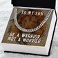 To My Son, Be A Warrior Not A Worrier - Cuban Link Chain - Gift for Son