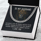 To My Husband, He Creates The Toughest Soldiers Through Life's Through Life's Hardest Battles - Cuban Link Chain - Gift for Husband