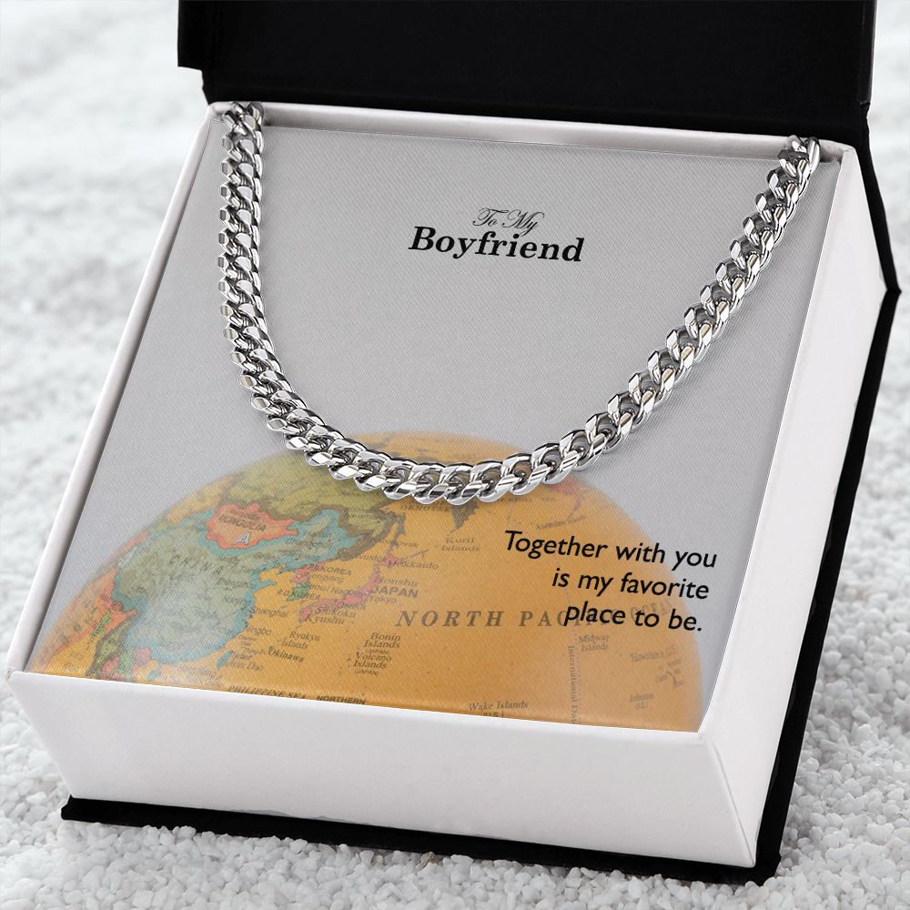 To My Boyfriend, Together With You Is My Favorite Place To Be – Cuban Link Chain Necklace – Gift for Boyfriend