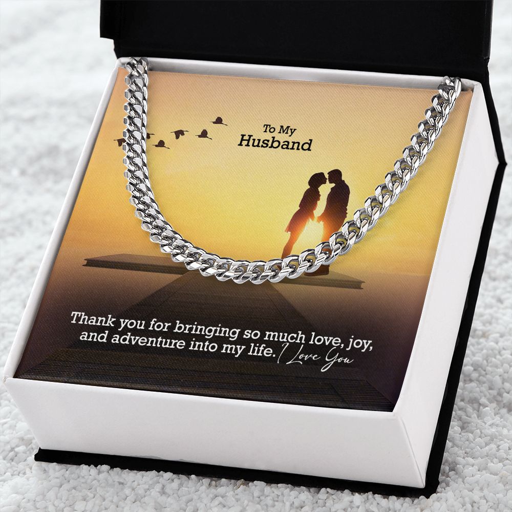 To My Husband, Thank You For Bringing So Much Love, Joy, &amp; Adventure Into My Life - Cuban Link Chain Necklace - Gift for Husband