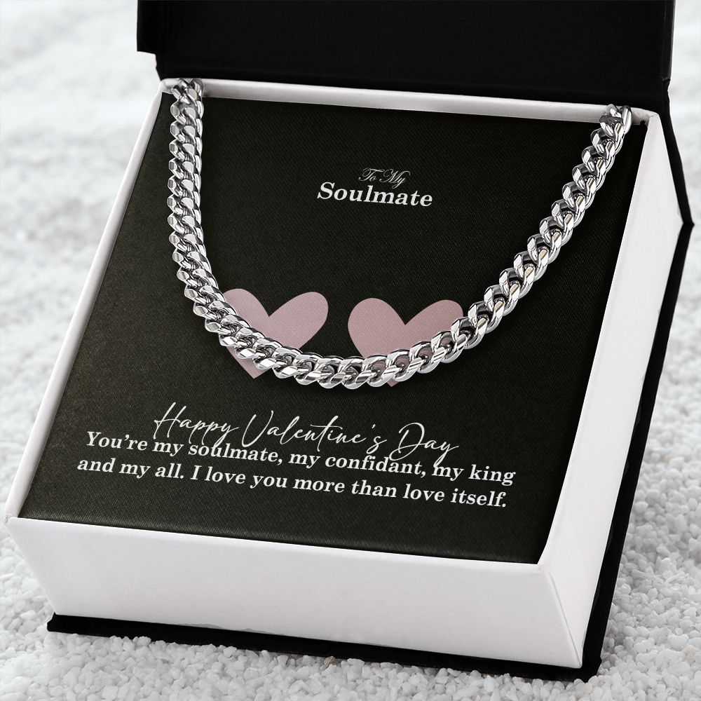 To My Soulmate, You're My Soulmate, My Confidant, My King & My All - Cuban Link Chain Necklace - Gift for Him