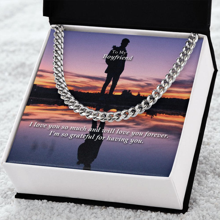 To My Boyfriend, I Love You So Much And Will Love You Forever - Cuban Link Chain Necklace - Gift for Boyfriend