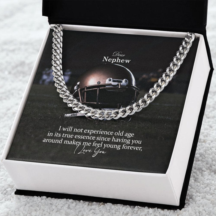 Dear Nephew, I Will Not Experience Old Age In Its True Essence Since Having You Around Makes Me Feel Young Forever - Cuban Link Chain Necklace - Gift for Nephew
