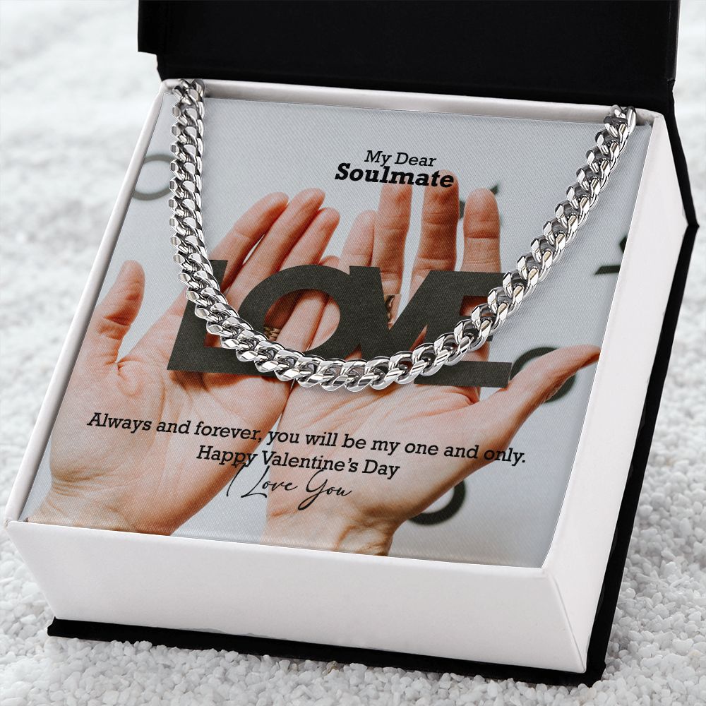 My Dear Soulmate, Always &amp; Forever, You Will Be My One &amp; Only - Cuban Link Chain Necklace - Gift for Him