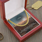 To My Soulmate, We Are Perfect Together; You Are The One I Want To Be With Forever - Cuban Link Chain Necklace - Gift for Him