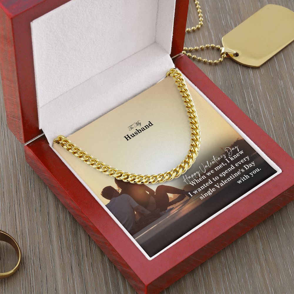 To My Husband, I Wanted To Spend Every Single Valentine's Day With You - Cuban Link Chain Necklace - Gift for Husband