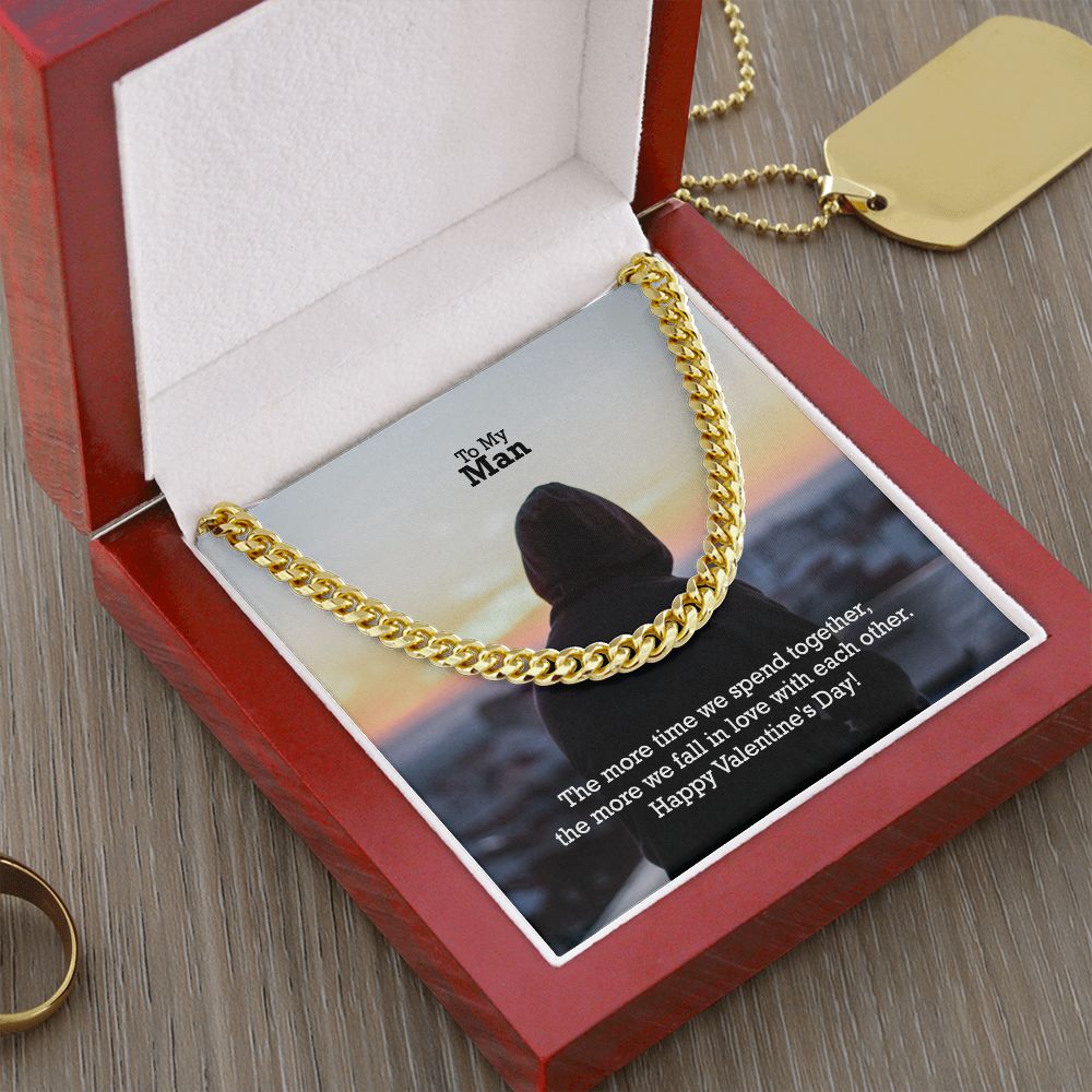 To My Man, The More Time We Spend Together, The More We Fall In Love With Each Other - Cuban Link Chain Necklace - Gift for Him