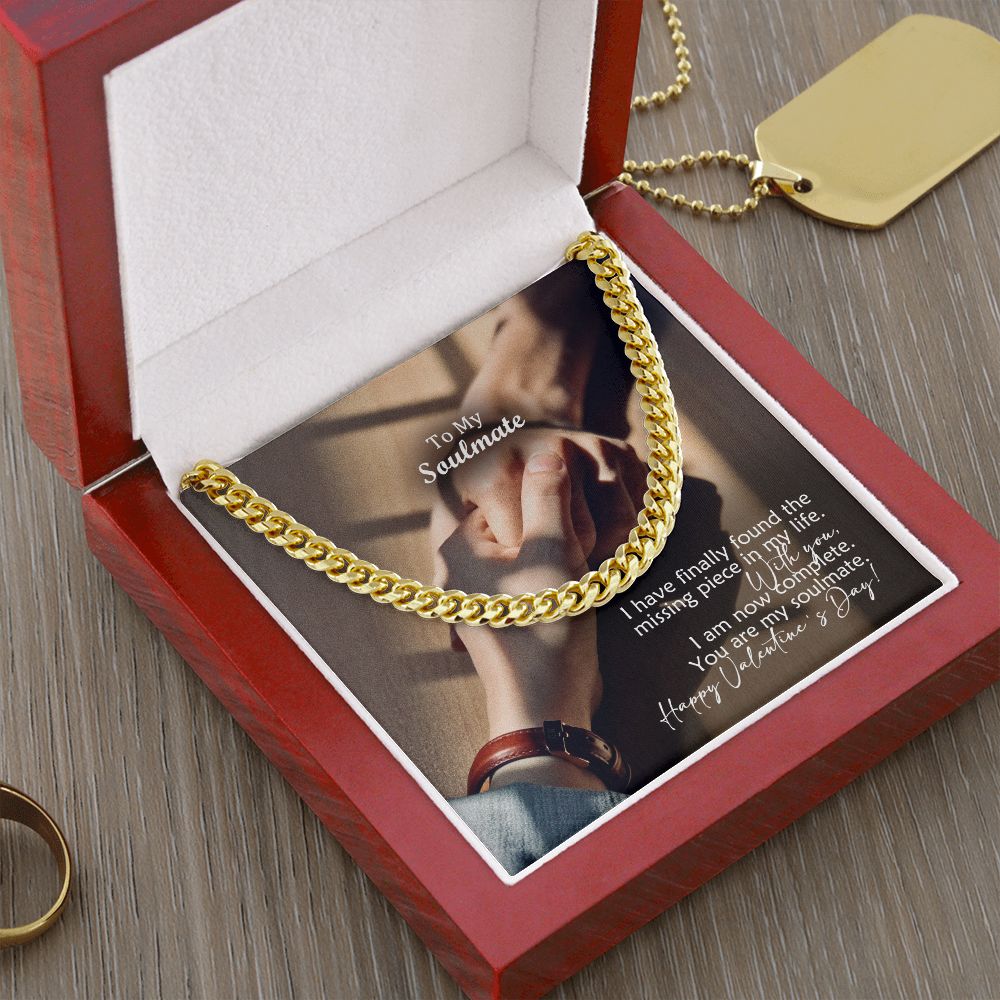 To My Soulmate, I Have Finally Found The Missing Piece In My Life - Cuban Link Chain Necklace - Gift for Him
