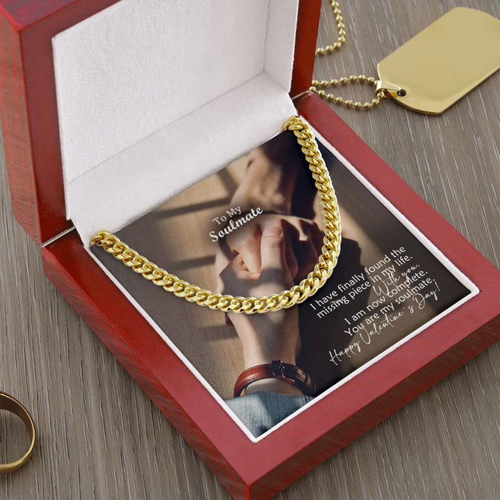 To My Soulmate, I Have Finally Found The Missing Piece In My Life – Cuban Link Chain Necklace – Gift for Him