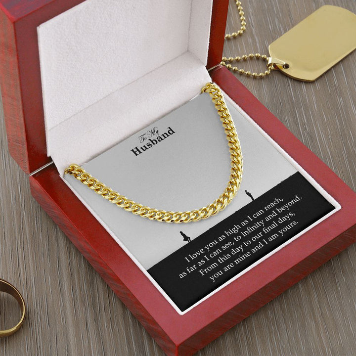 To My Husband, From This Day To Our Final Days, You Are Mine and I Am Yours – Cuban Link Chain Necklace – Gift for Husband