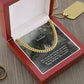 To My Soulmate, You Are My Best Friend, My Lover, My Soulmate & The One Whom My Heart Beats For - Cuban Link Chain Necklace - Gift for Him