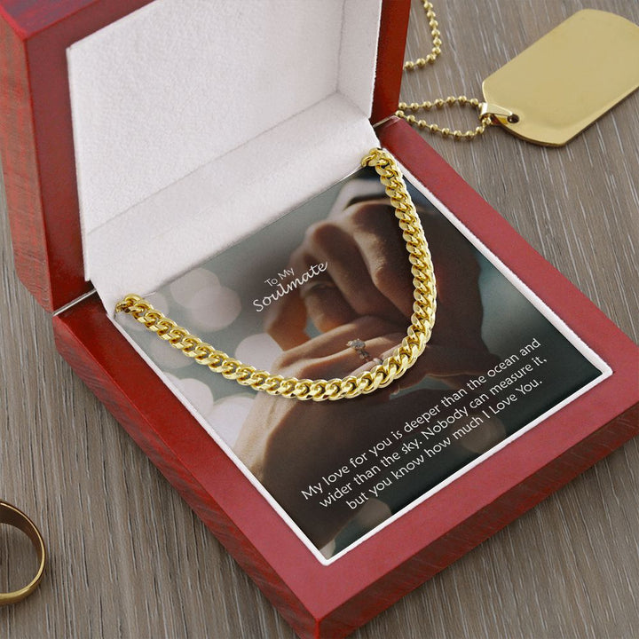 To My Soulmate, My Love For You Is Deeper Than The Ocean &amp; Wider Than The Sky – Cuban Link Chain Necklace – Gift for Him
